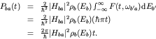 \begin{displaymath}\begin{array}{lll}
P_{ba}(t) & = & \frac{2}{\hbar^2} \vert H...
...\hbar} \vert H_{ba}\vert^2 \rho_{b}(E_{b})
t. \\
\end{array} \end{displaymath}