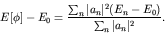 \begin{displaymath}E[\phi] - E_0 = \frac{\sum_n \vert a_n\vert^2 (E_n - E_0)}
{\sum_n \vert a_n\vert^2}. \end{displaymath}