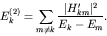 \begin{displaymath}E_k^{(2)} = \sum_{m \neq k} \frac{\vert H_{km}'\vert^2}{E_k - E_m}. \end{displaymath}