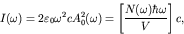 \begin{displaymath}I(\omega) = 2 \varepsilon_0 \omega^2 c A_0^2(\omega)
= \left[ \frac{N(\omega) \hbar \omega}{V} \right] c, \end{displaymath}