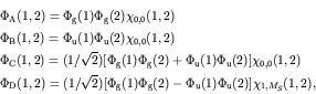 \begin{displaymath}\begin{array}{l}
\Phi_{\rm A}(1,2) = \Phi_{\rm g}(1)\Phi_{\r...
...i_{\rm u}(1)\Phi_{\rm u}(2)]\chi_{1,M_S}(1,2), \\
\end{array} \end{displaymath}